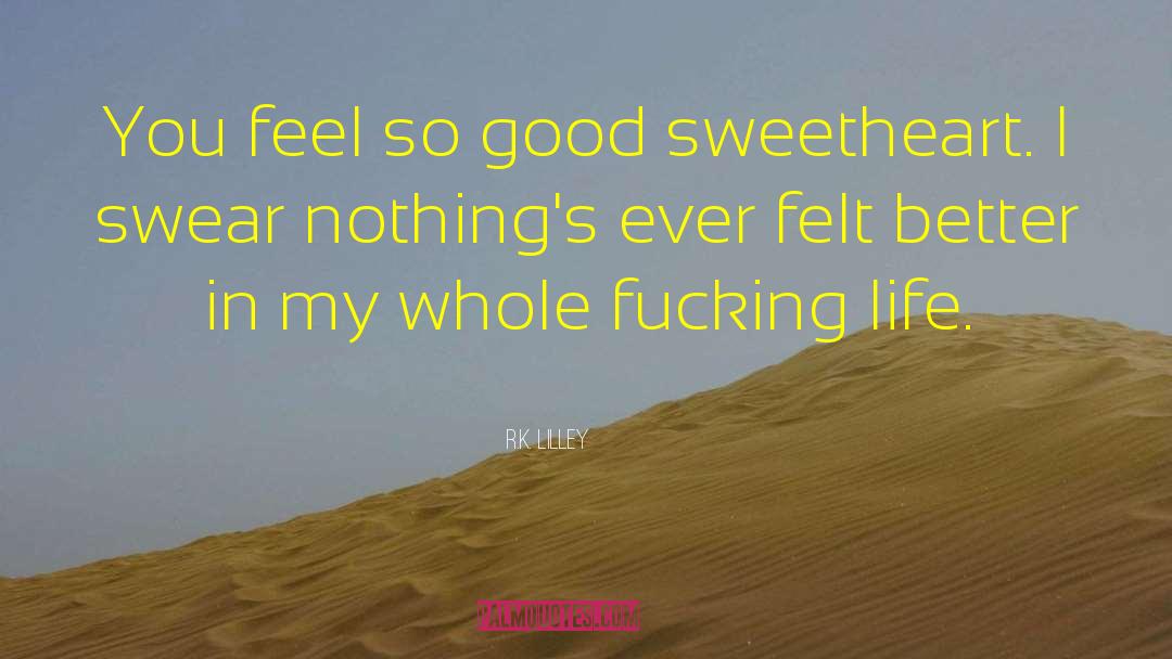 Sweetheart quotes by R.K. Lilley