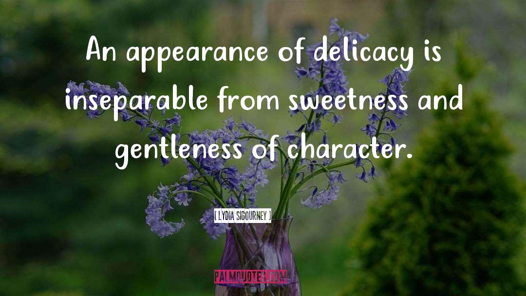 Sweetness quotes by Lydia Sigourney