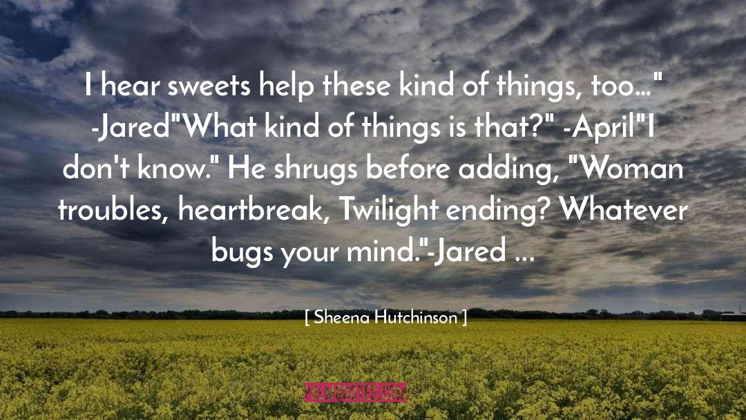 Sweets quotes by Sheena Hutchinson