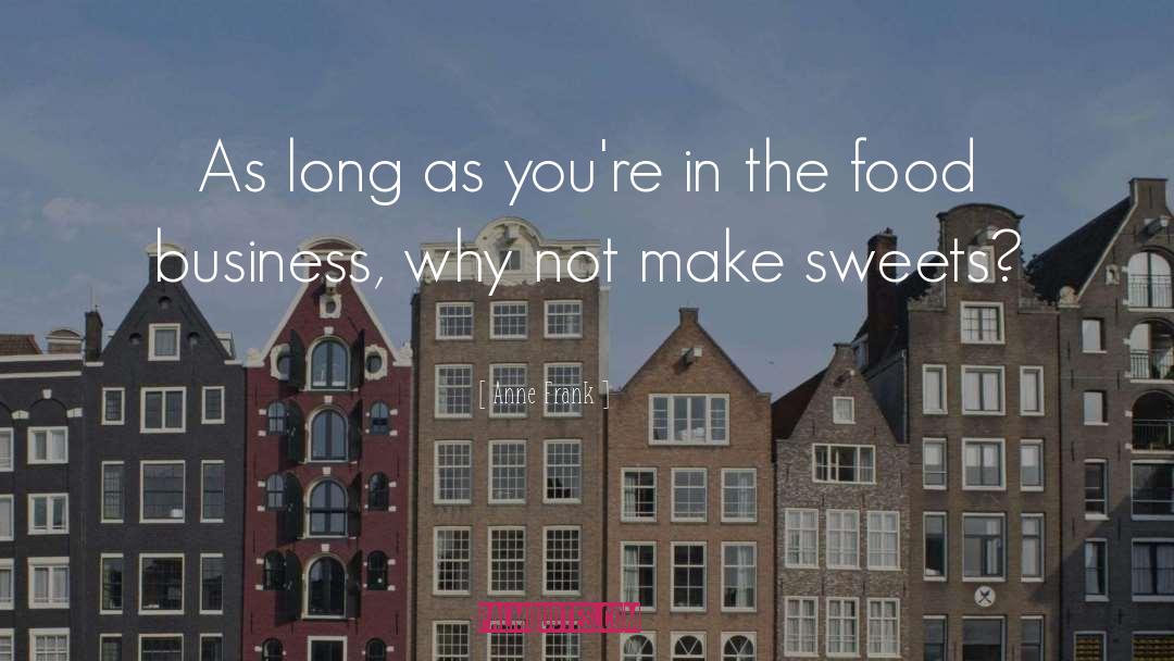 Sweets quotes by Anne Frank