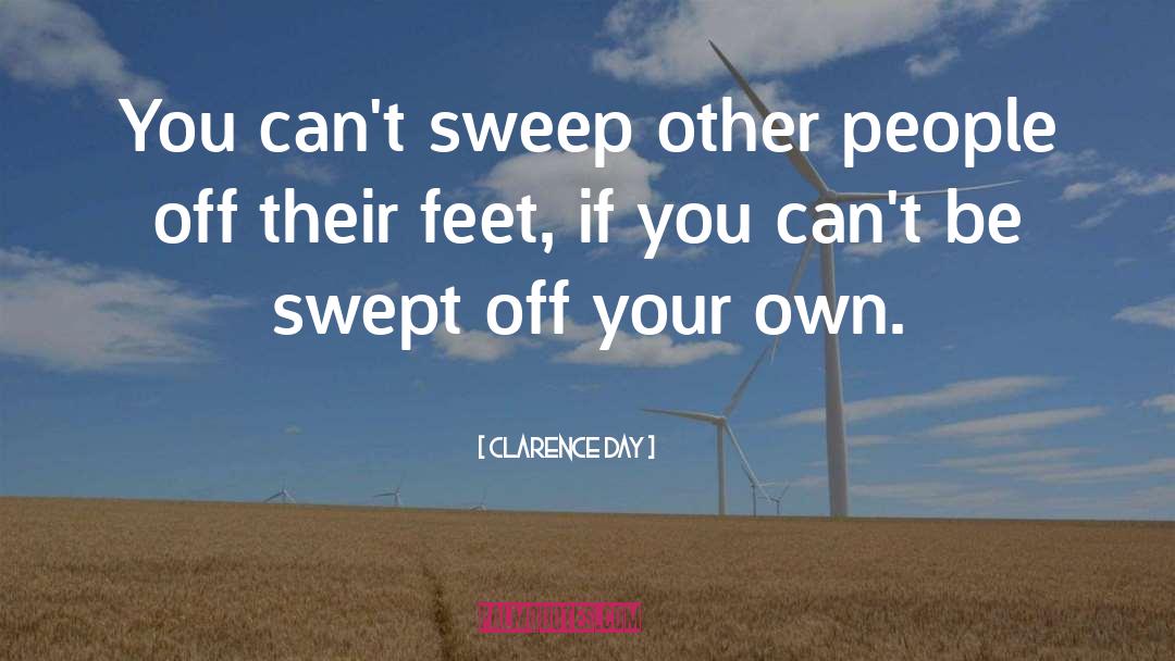 Swept quotes by Clarence Day