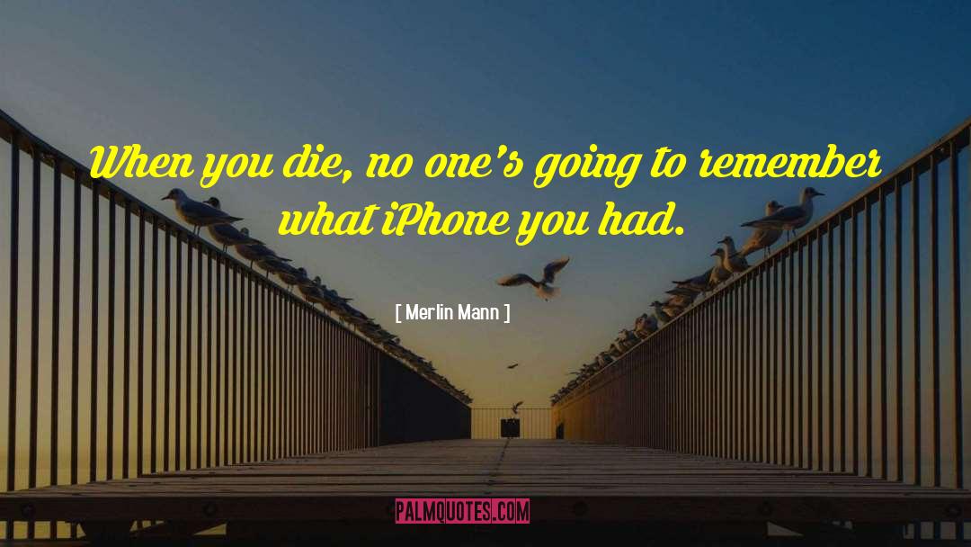 Swhy Iphone quotes by Merlin Mann