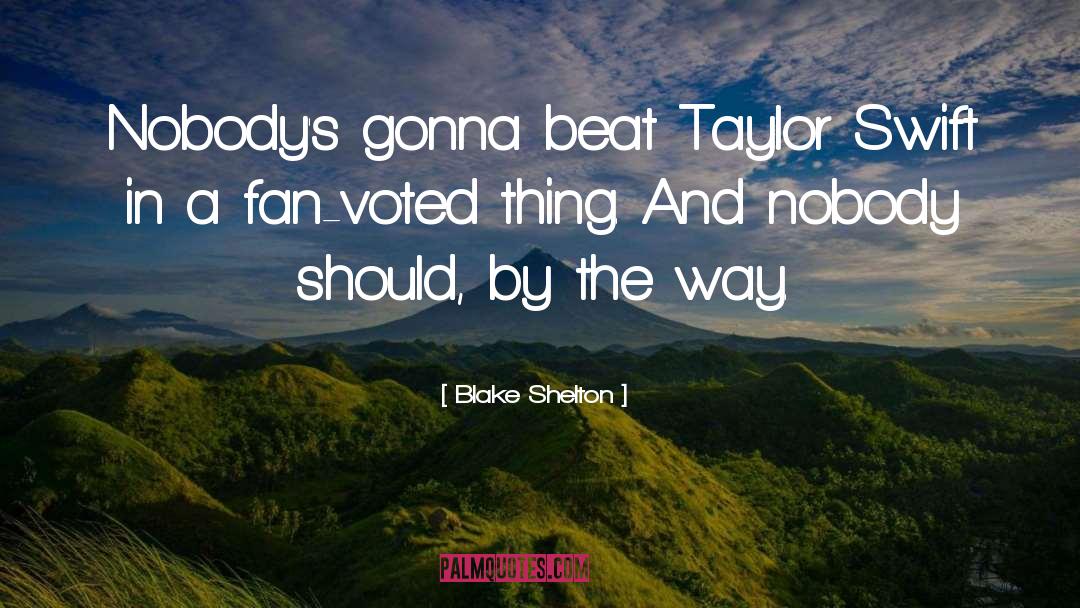 Swift quotes by Blake Shelton