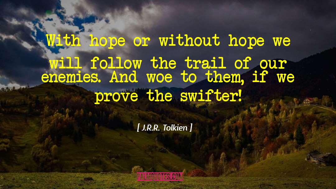 Swifter quotes by J.R.R. Tolkien