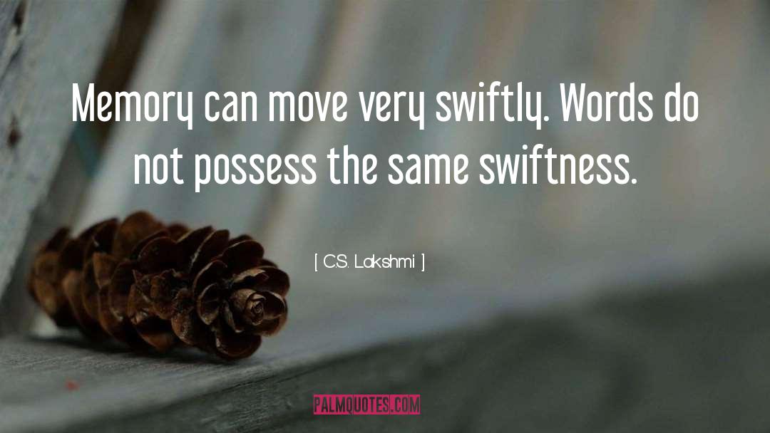 Swiftness quotes by C.S. Lakshmi