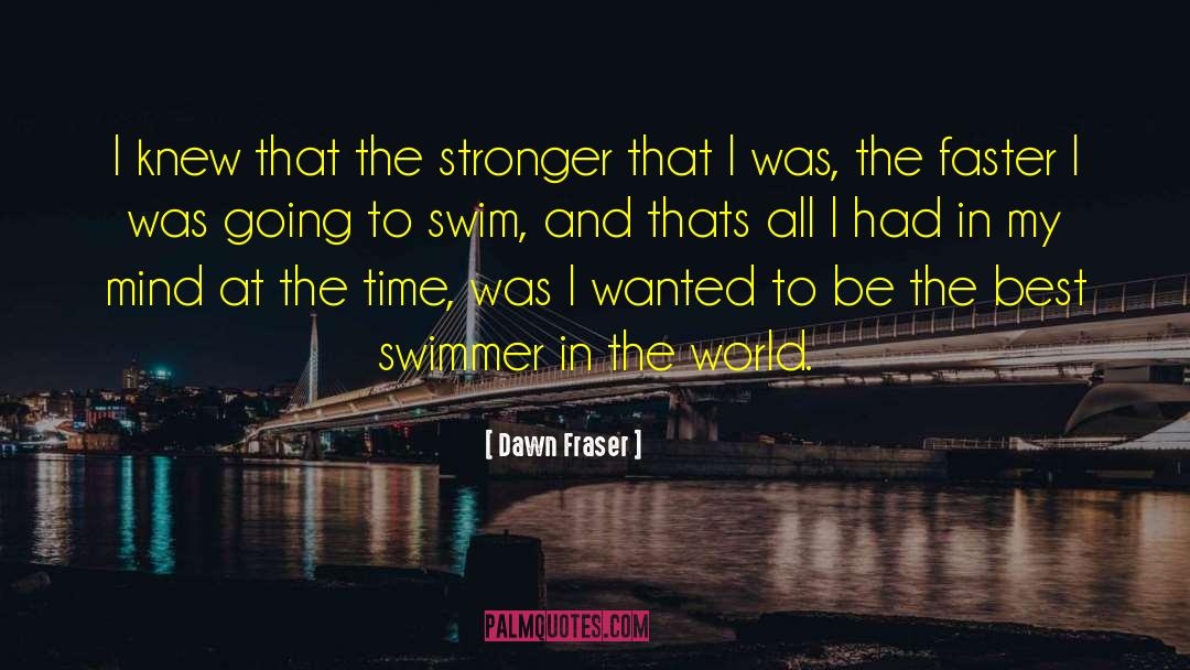 Swimmer quotes by Dawn Fraser