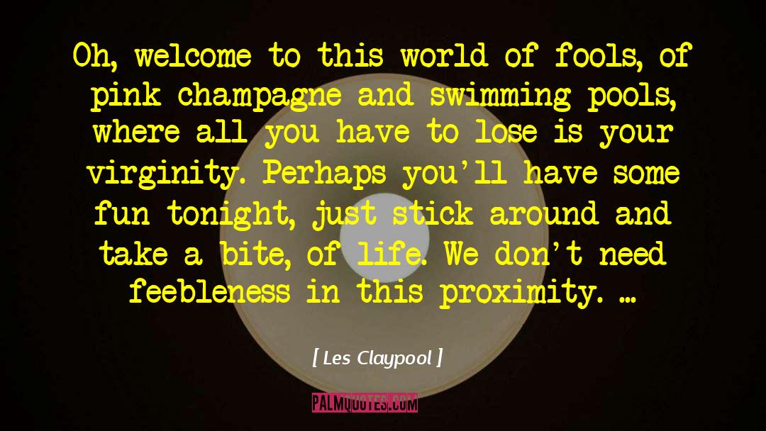 Swimming Pool quotes by Les Claypool