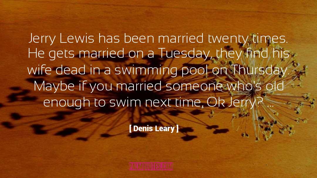 Swimming Pool quotes by Denis Leary