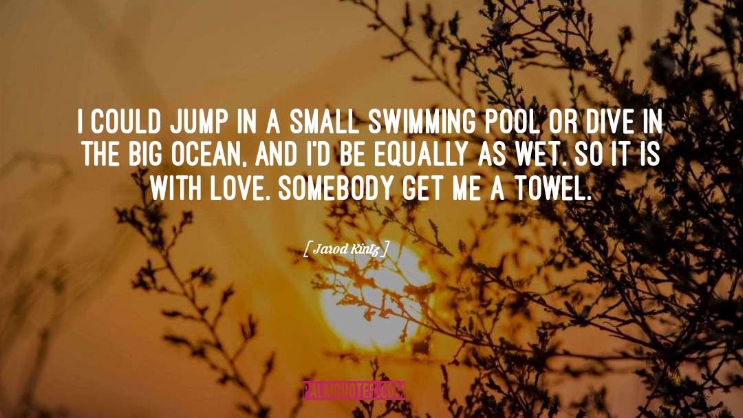 Swimming Pool quotes by Jarod Kintz