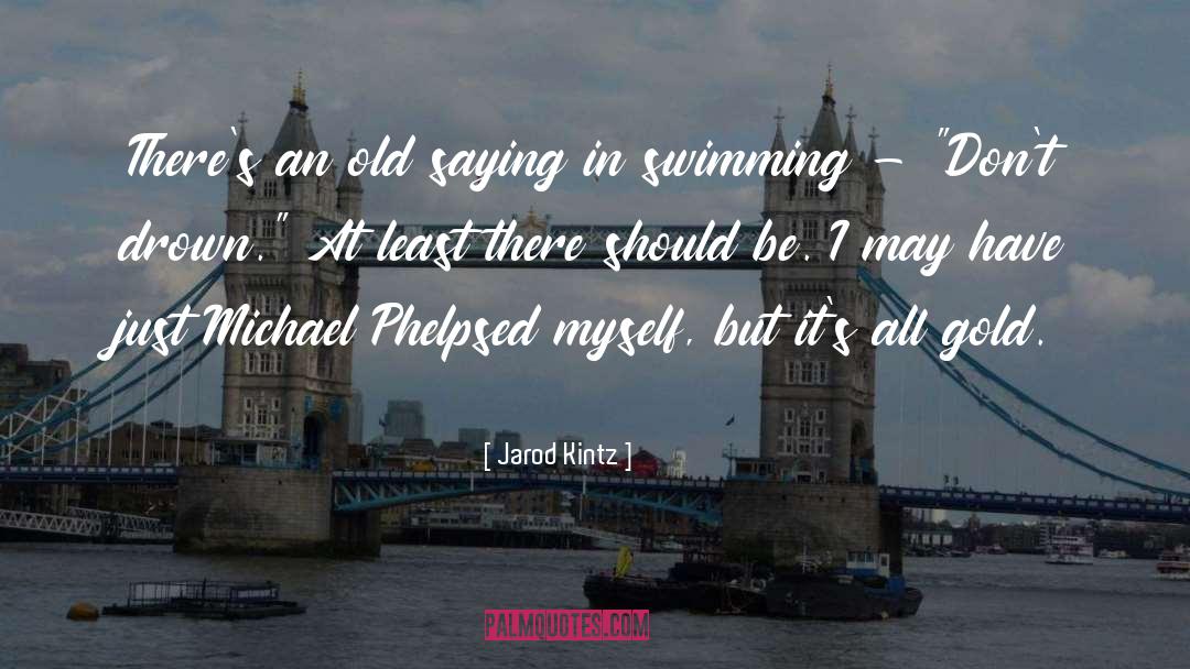 Swimming quotes by Jarod Kintz