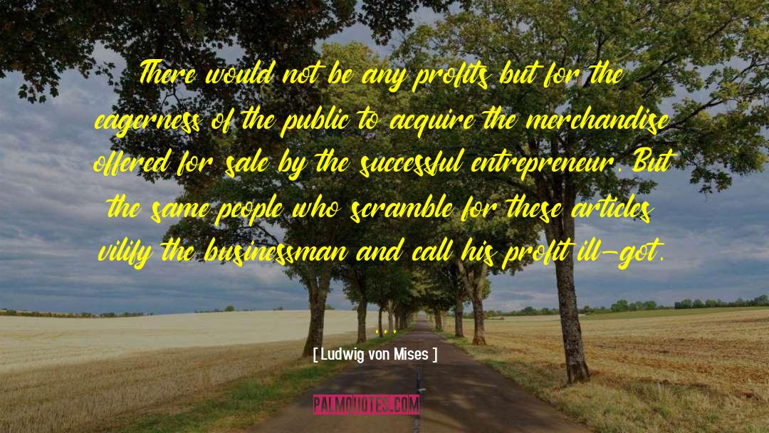 Swindling Profits quotes by Ludwig Von Mises
