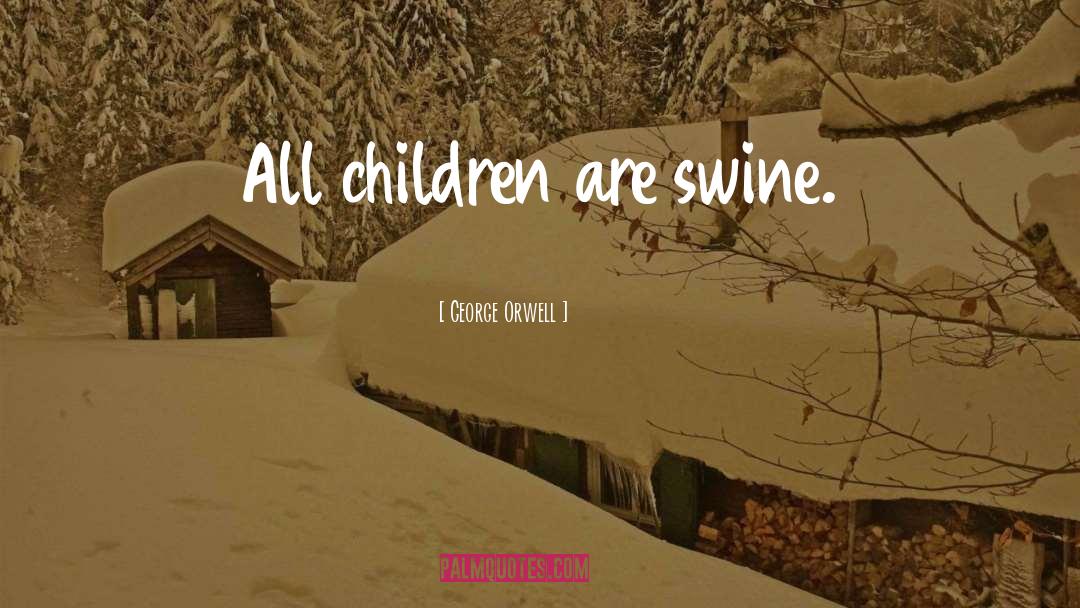 Swine quotes by George Orwell