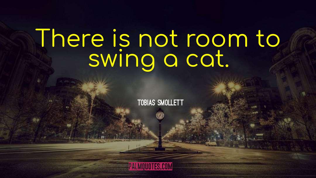 Swing A Cat quotes by Tobias Smollett