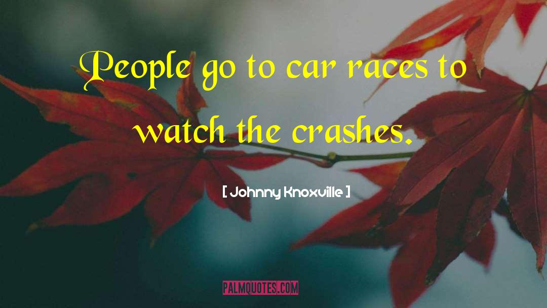 Swinton Car quotes by Johnny Knoxville