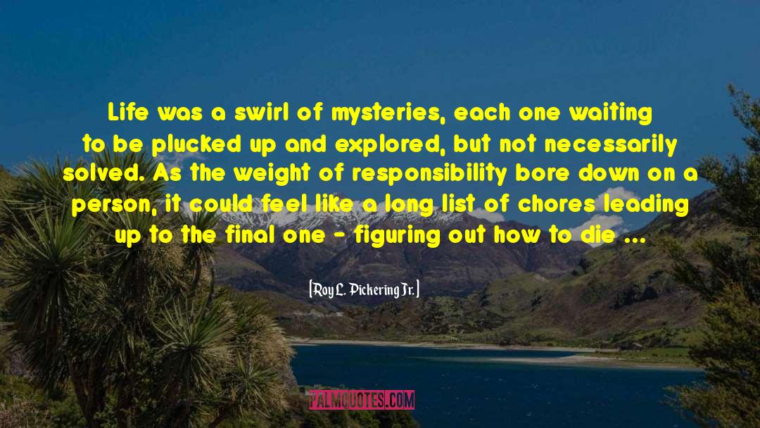 Swirl quotes by Roy L. Pickering Jr.