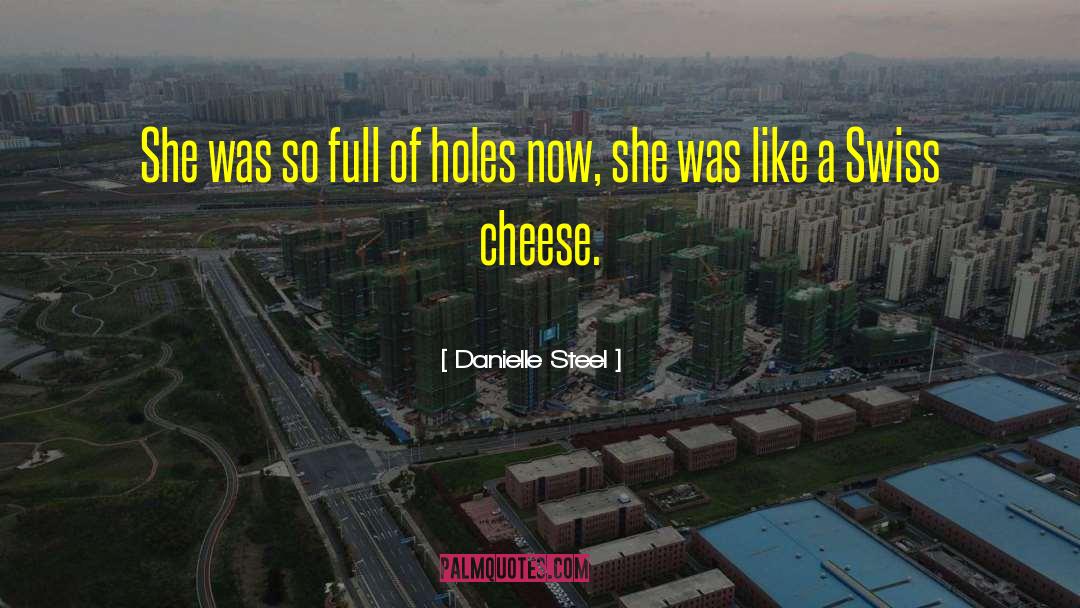 Swiss Cheese quotes by Danielle Steel