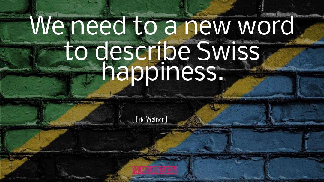 Swiss quotes by Eric Weiner