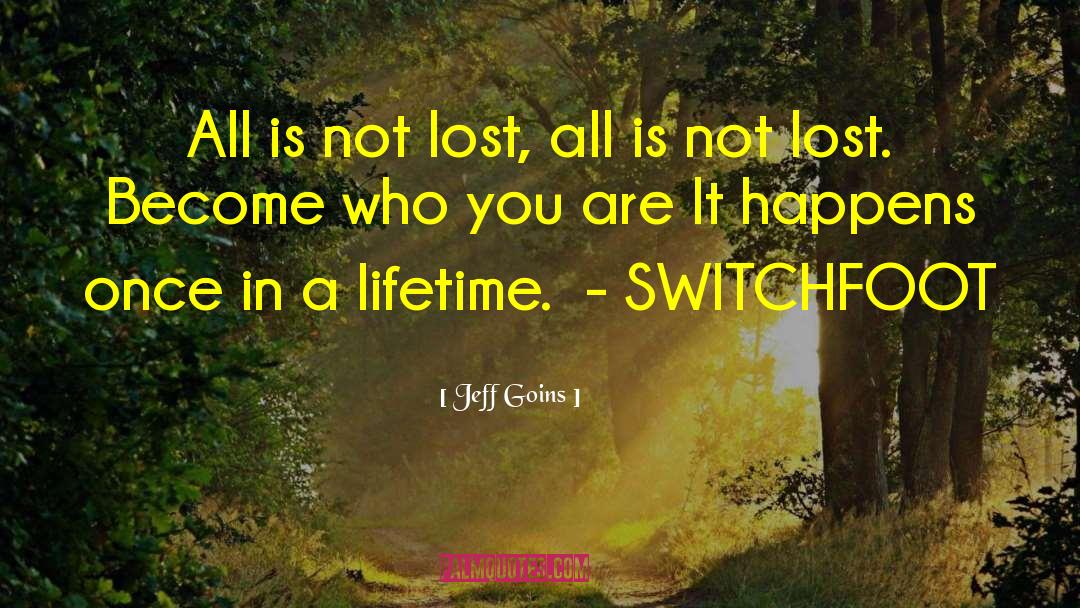 Switchfoot quotes by Jeff Goins