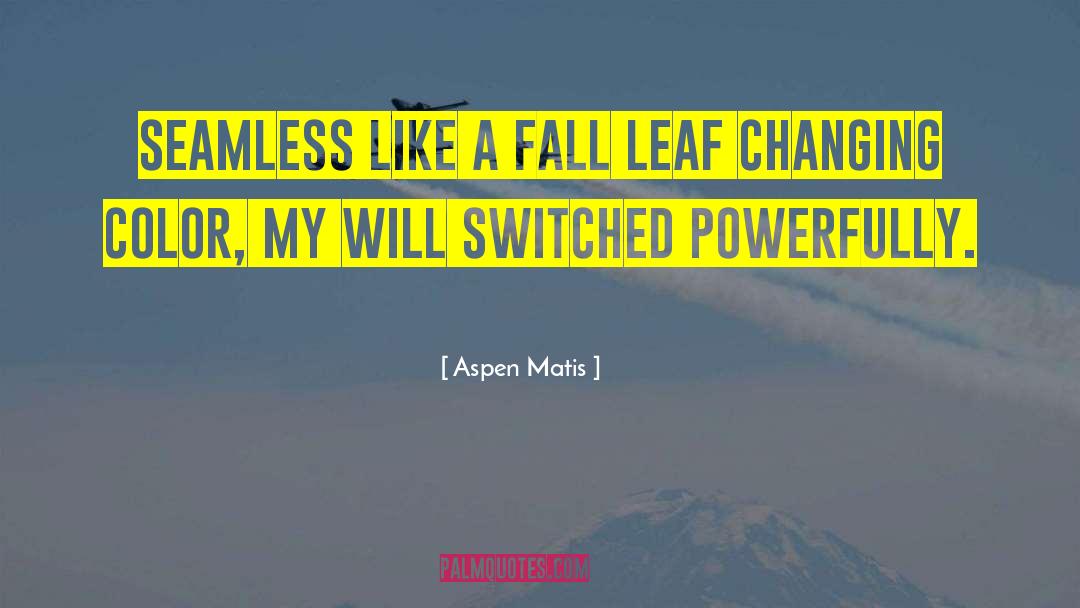 Switching quotes by Aspen Matis