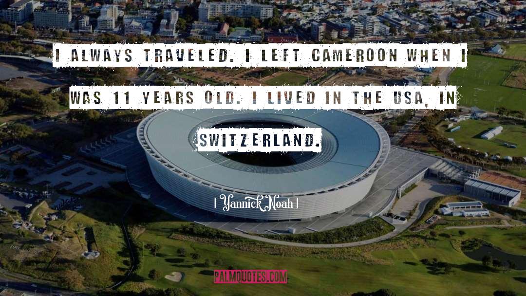 Switzerland quotes by Yannick Noah