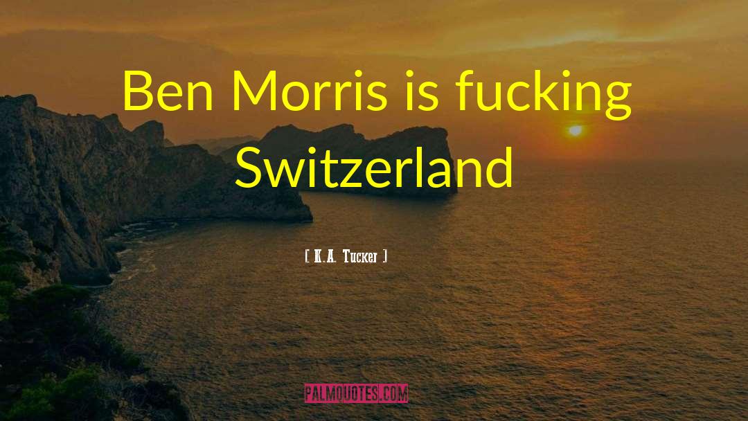 Switzerland quotes by K.A. Tucker