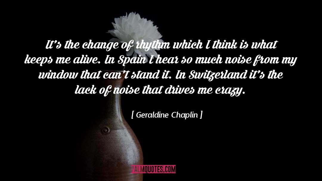 Switzerland quotes by Geraldine Chaplin