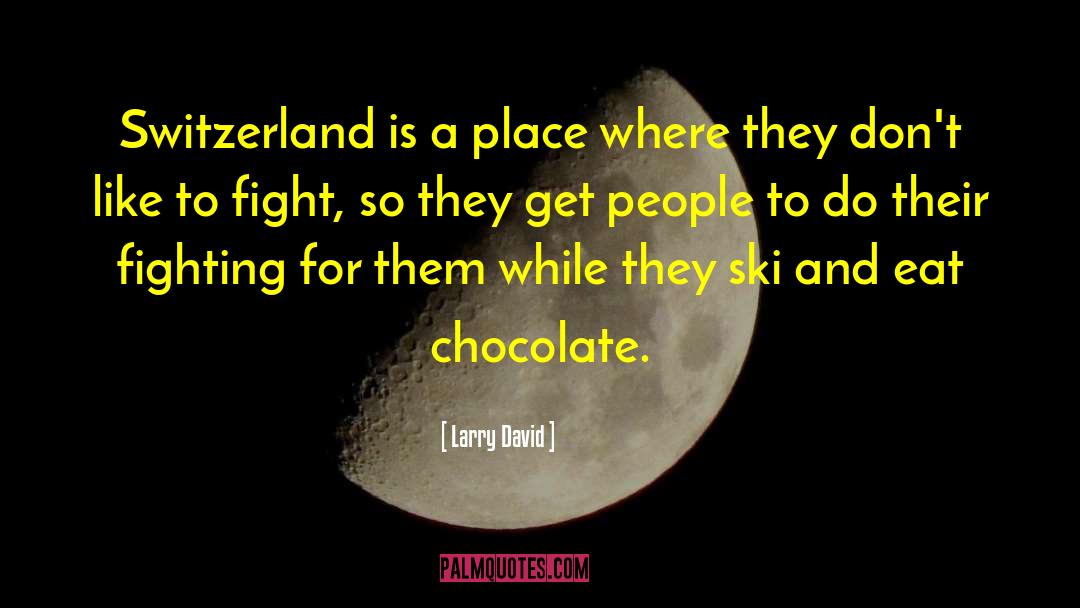 Switzerland quotes by Larry David
