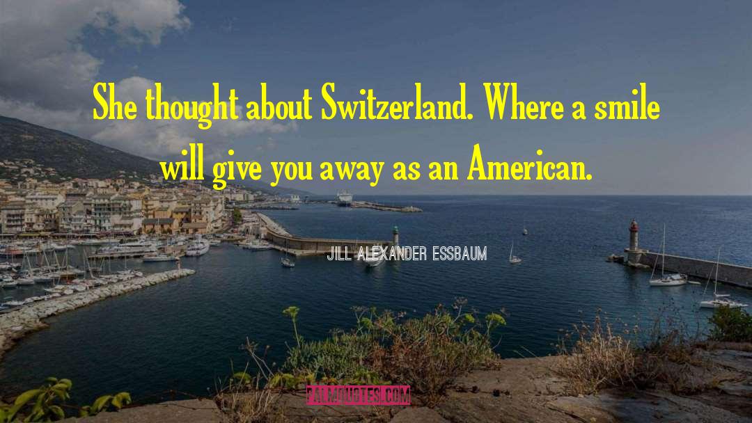 Switzerland quotes by Jill Alexander Essbaum