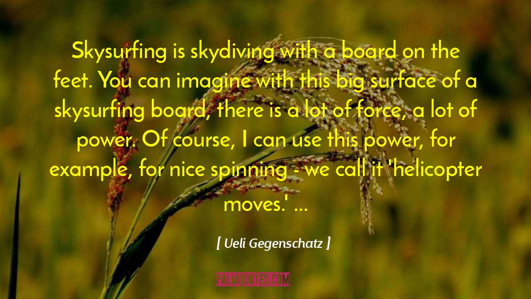 Swooping Skydiving quotes by Ueli Gegenschatz