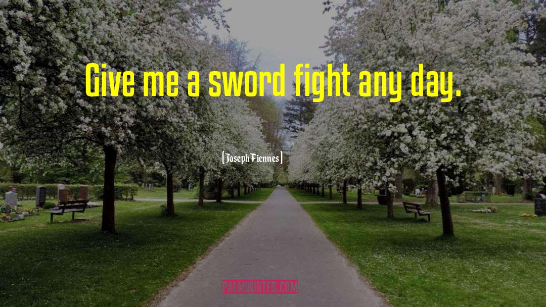Sword Fight quotes by Joseph Fiennes
