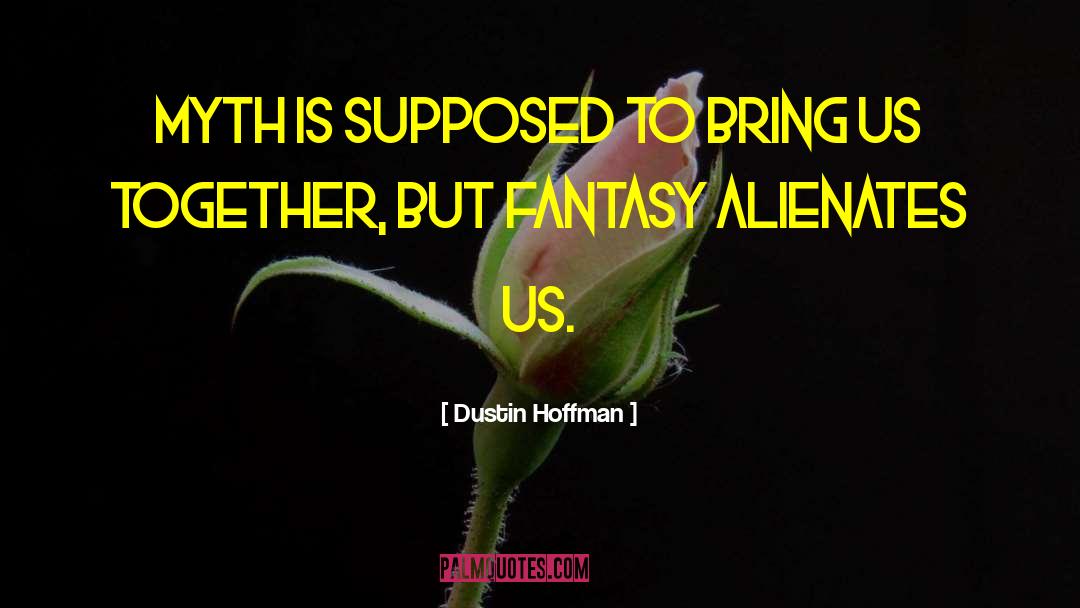 Sword Myth quotes by Dustin Hoffman