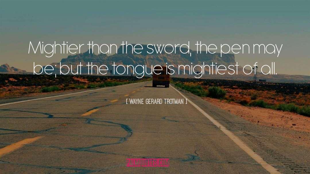 Sword quotes by Wayne Gerard Trotman