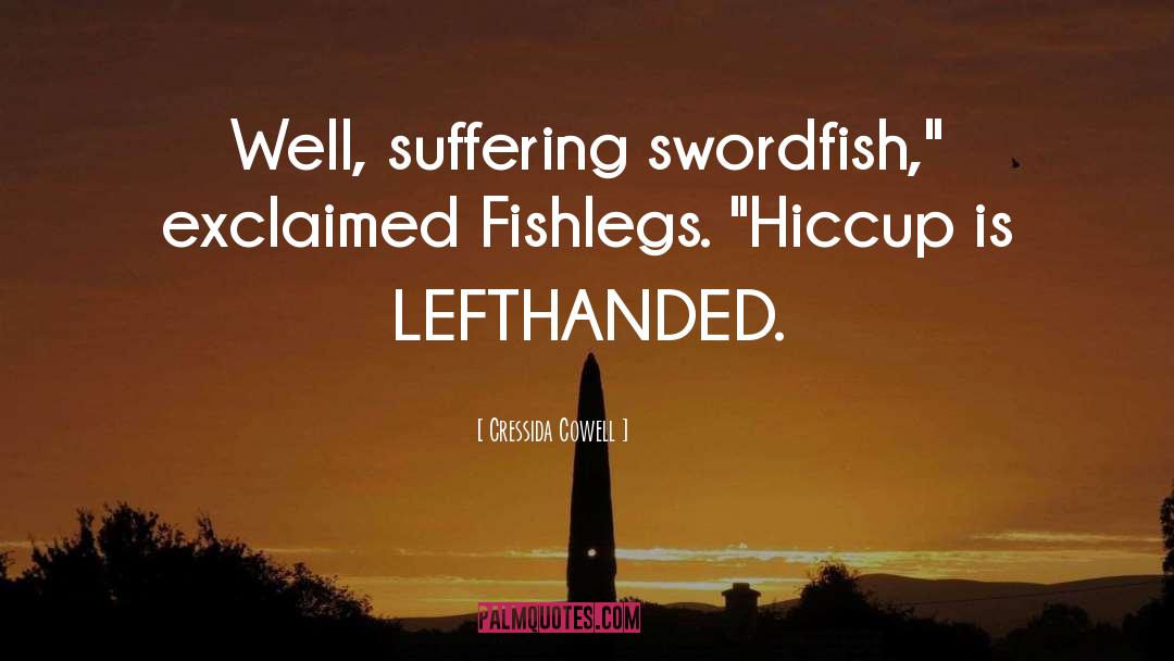 Swordfish quotes by Cressida Cowell