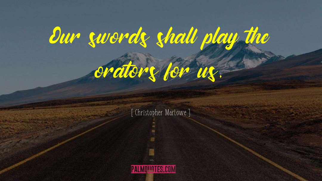 Swords quotes by Christopher Marlowe