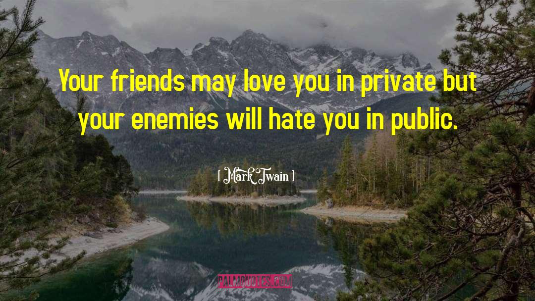Sworn Enemies quotes by Mark Twain