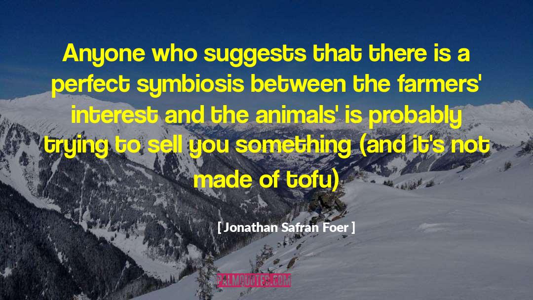 Symbiosis quotes by Jonathan Safran Foer