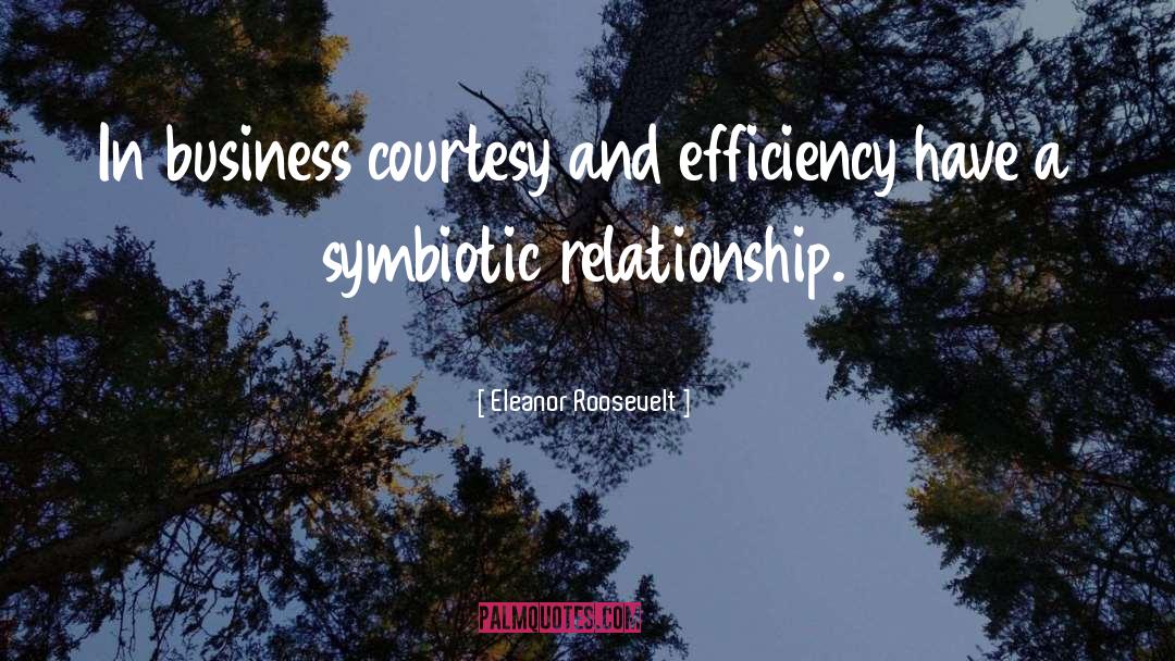 Symbiotic quotes by Eleanor Roosevelt