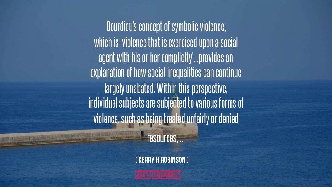 Symbolic Violence quotes by Kerry H Robinson