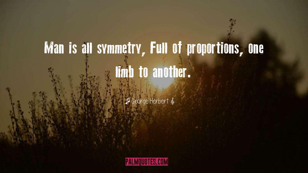 Symmetry quotes by George Herbert