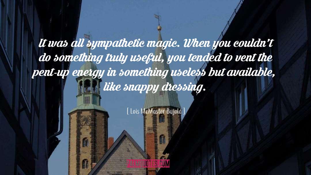 Sympathetic Magic quotes by Lois McMaster Bujold