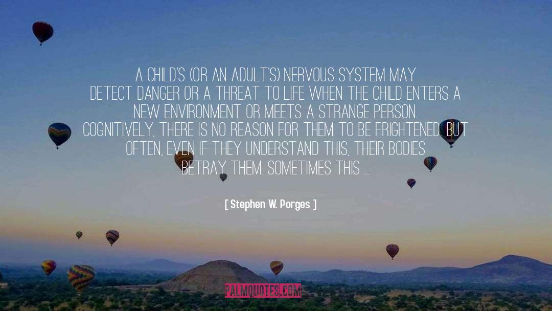 Sympathetic Nervous System quotes by Stephen W. Porges