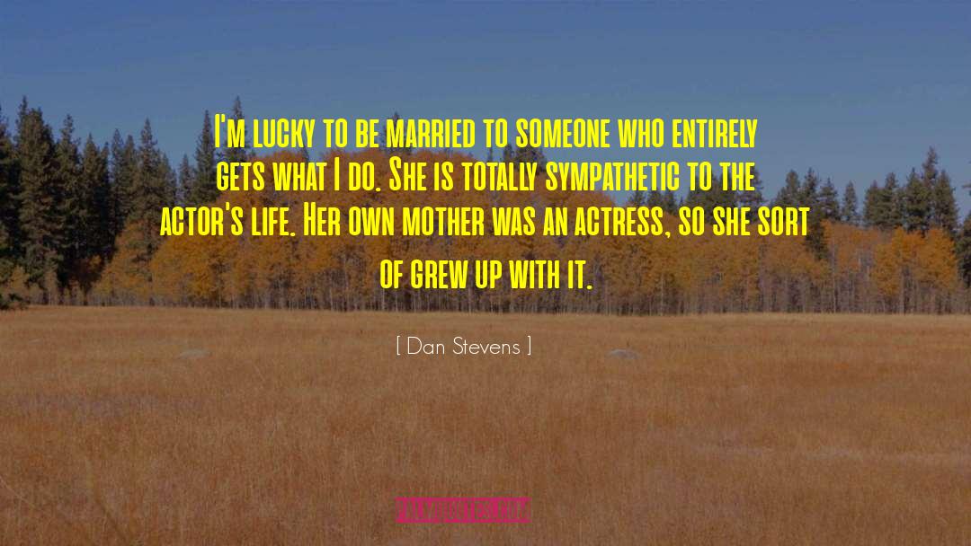 Sympathetic quotes by Dan Stevens