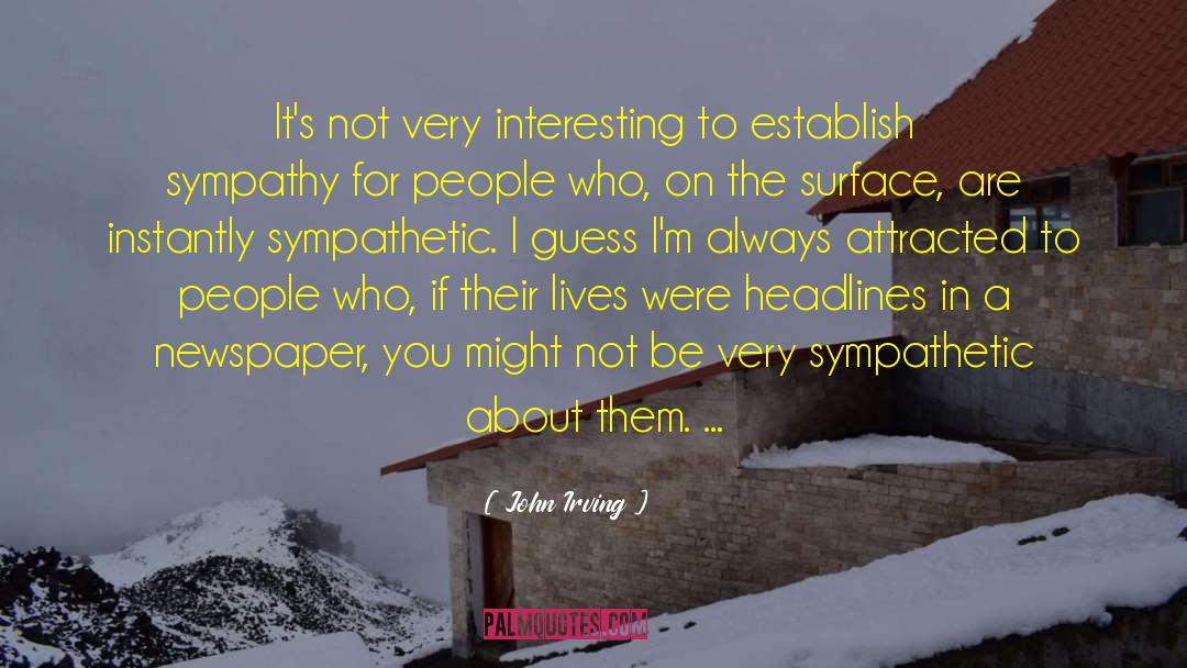Sympathetic quotes by John Irving