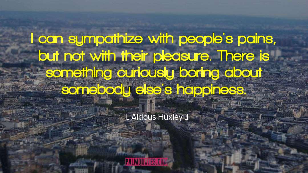 Sympathize quotes by Aldous Huxley