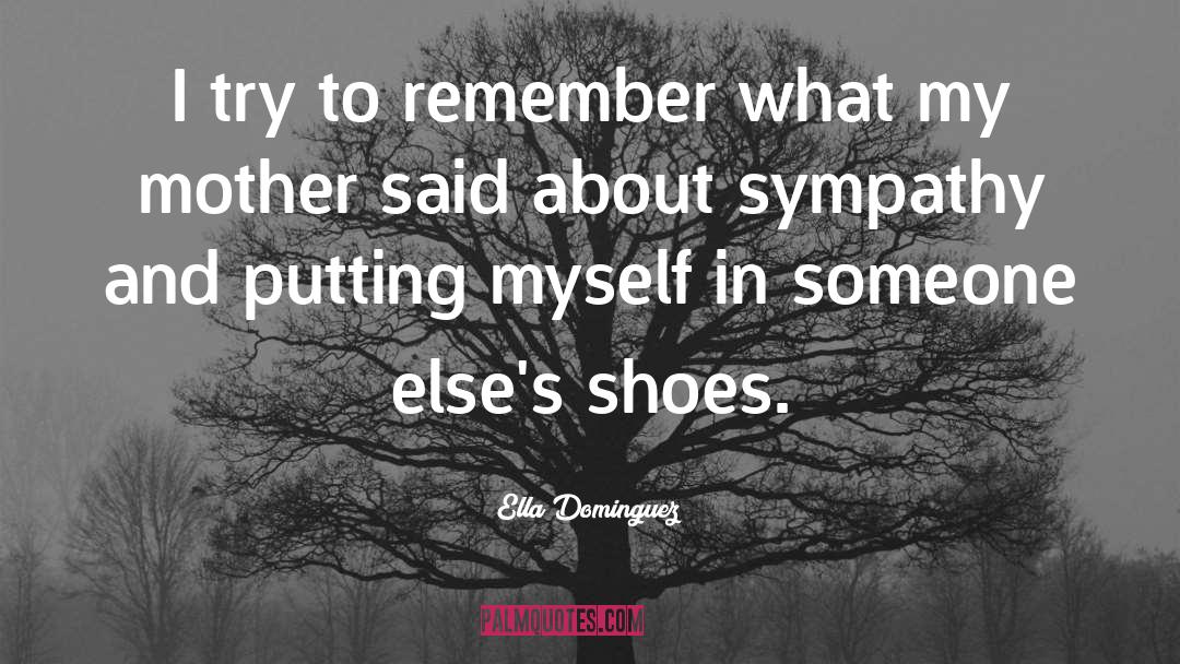 Sympathy quotes by Ella Dominguez