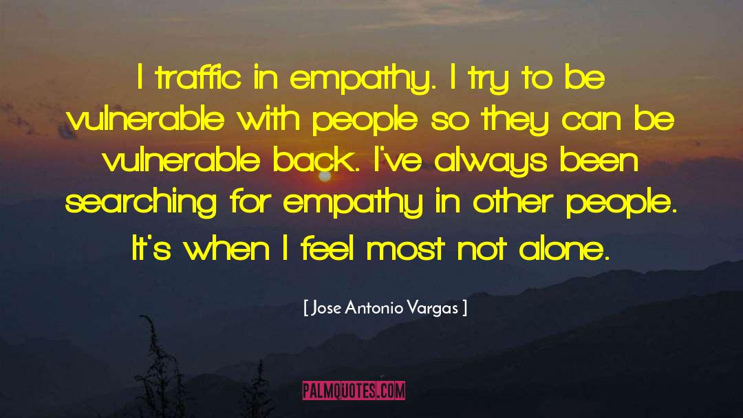 Sympathy Vs Empathy quotes by Jose Antonio Vargas