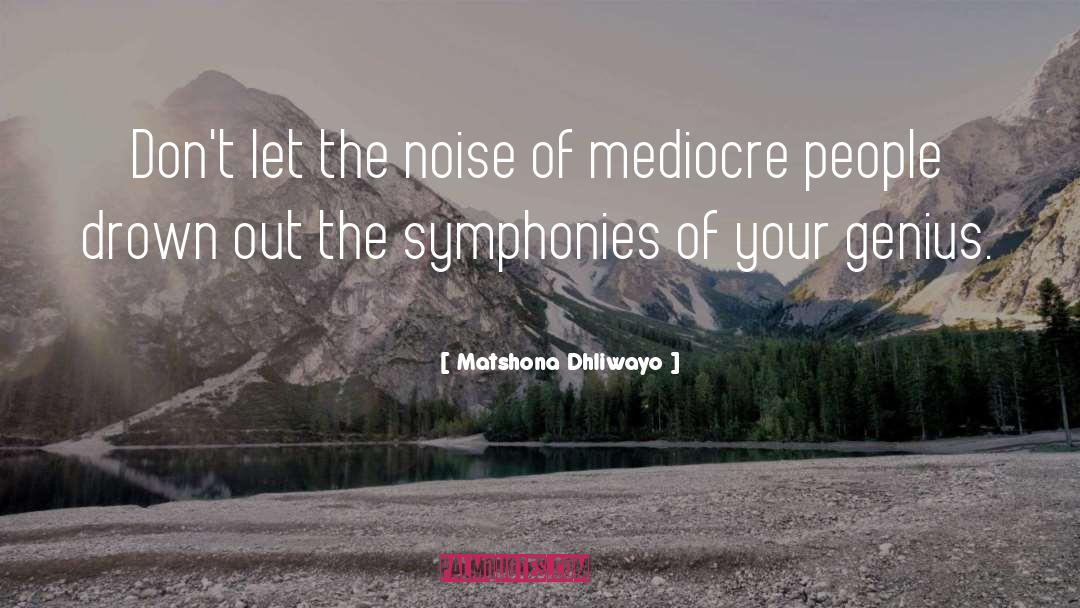 Symphonies quotes by Matshona Dhliwayo