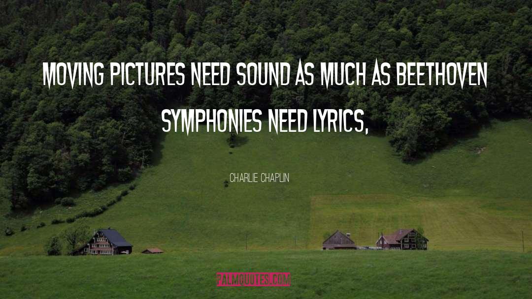 Symphonies quotes by Charlie Chaplin