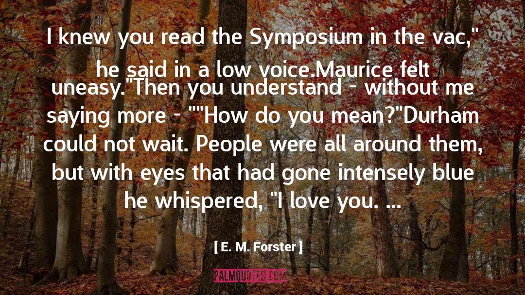 Symposium quotes by E. M. Forster