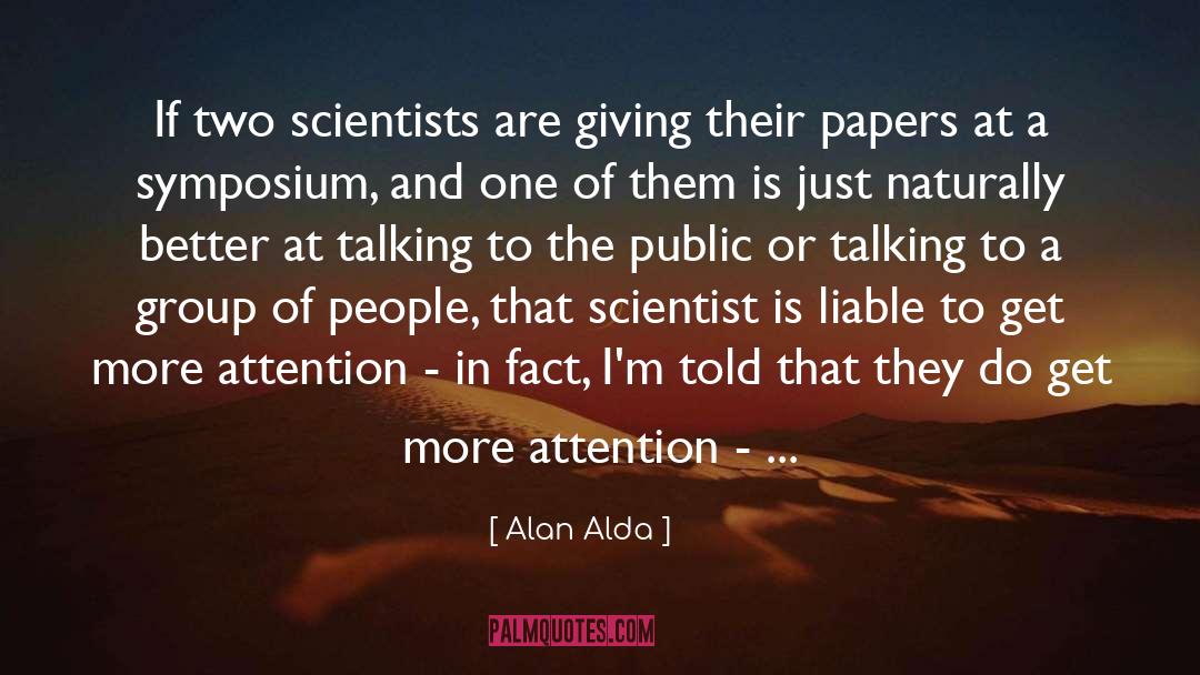 Symposium quotes by Alan Alda